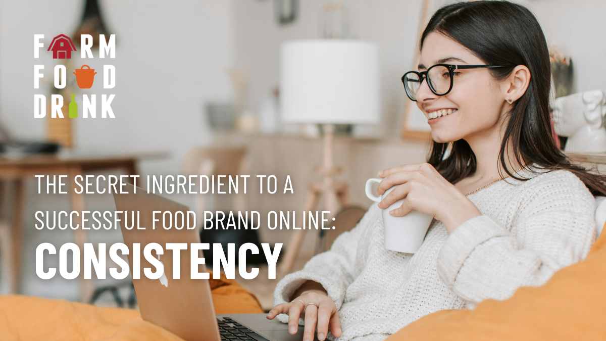 The Secret Ingredient to a Successful Food Brand Online: Consistency
