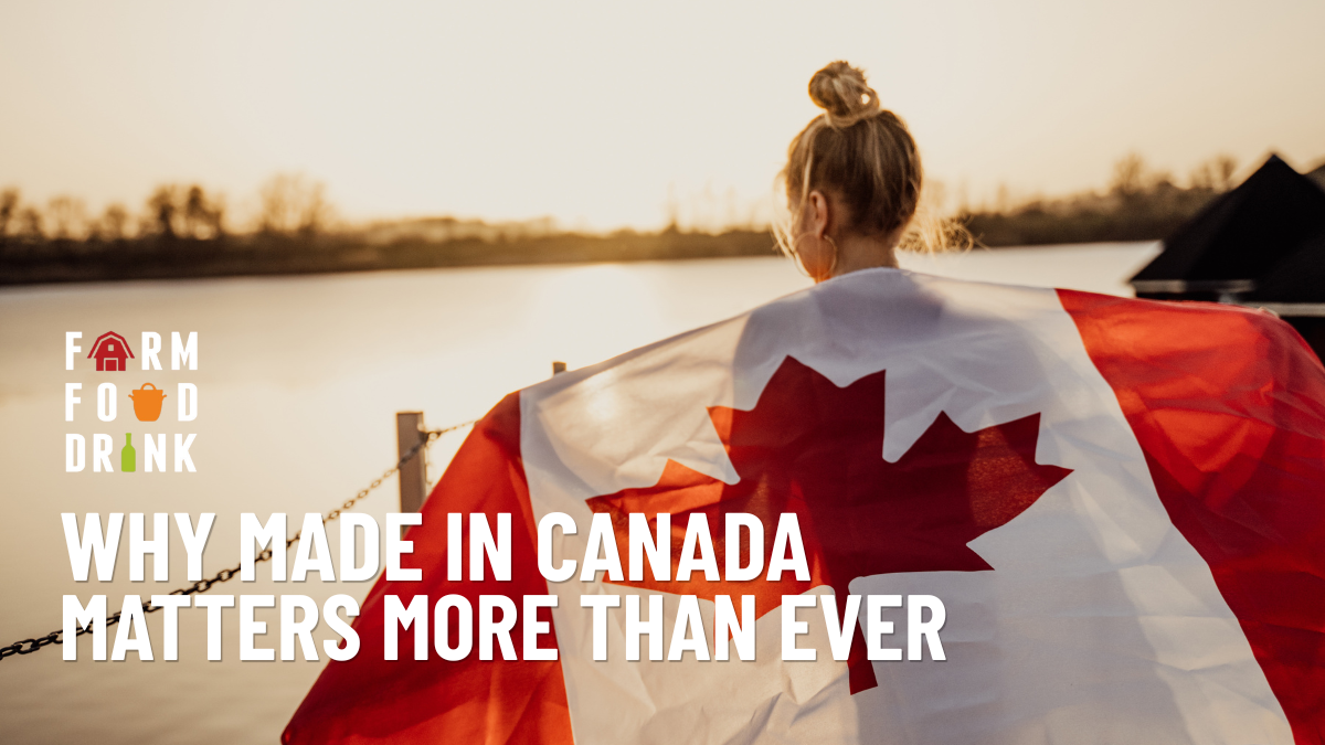 Why “Made in Canada” Matters More Than Ever