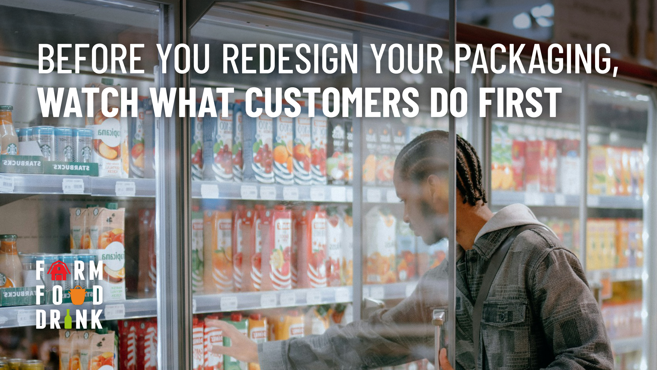Before You Redesign Your Packaging, Watch What Customers Do First