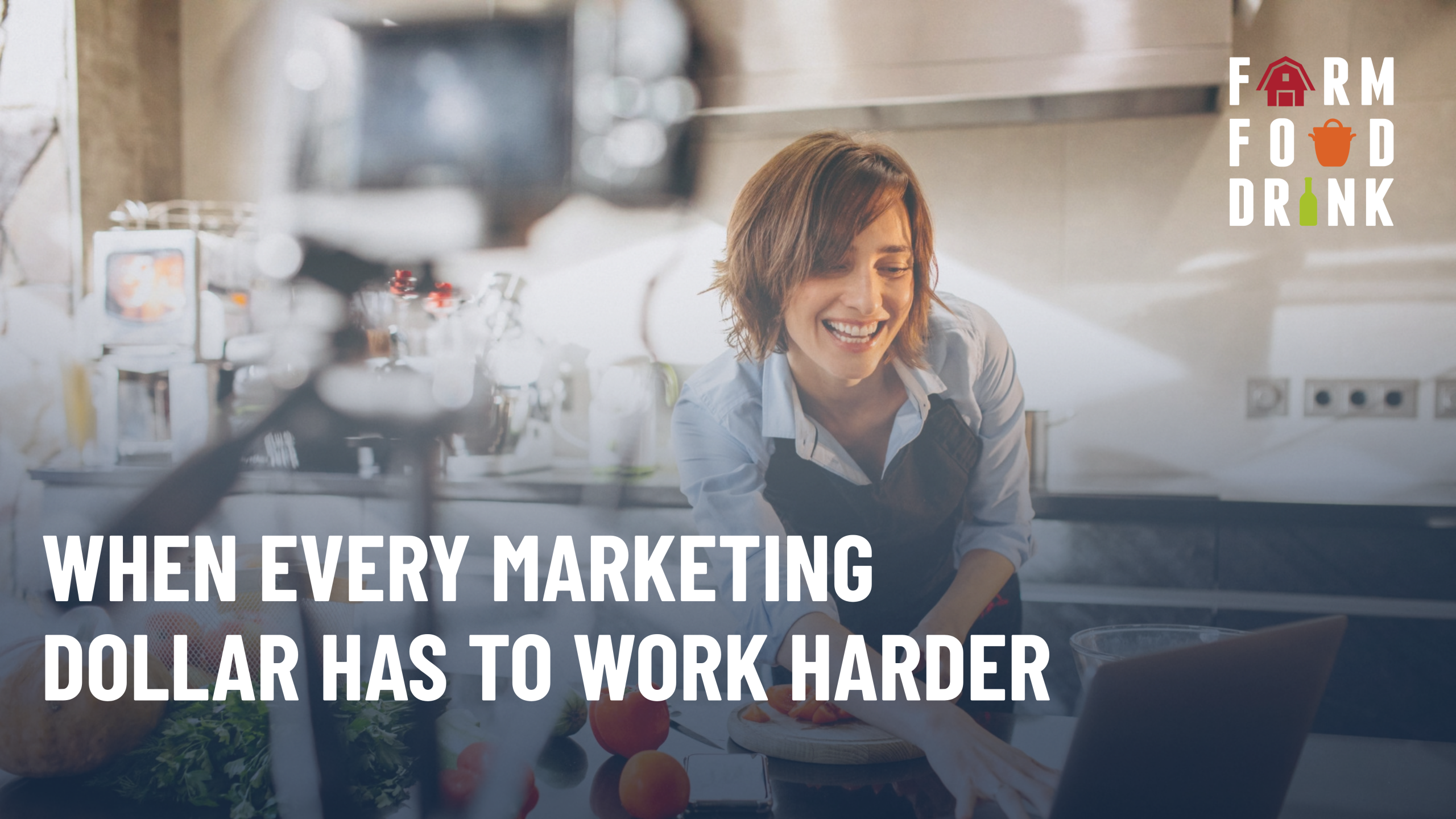When Every Marketing Dollar Has To Work Harder