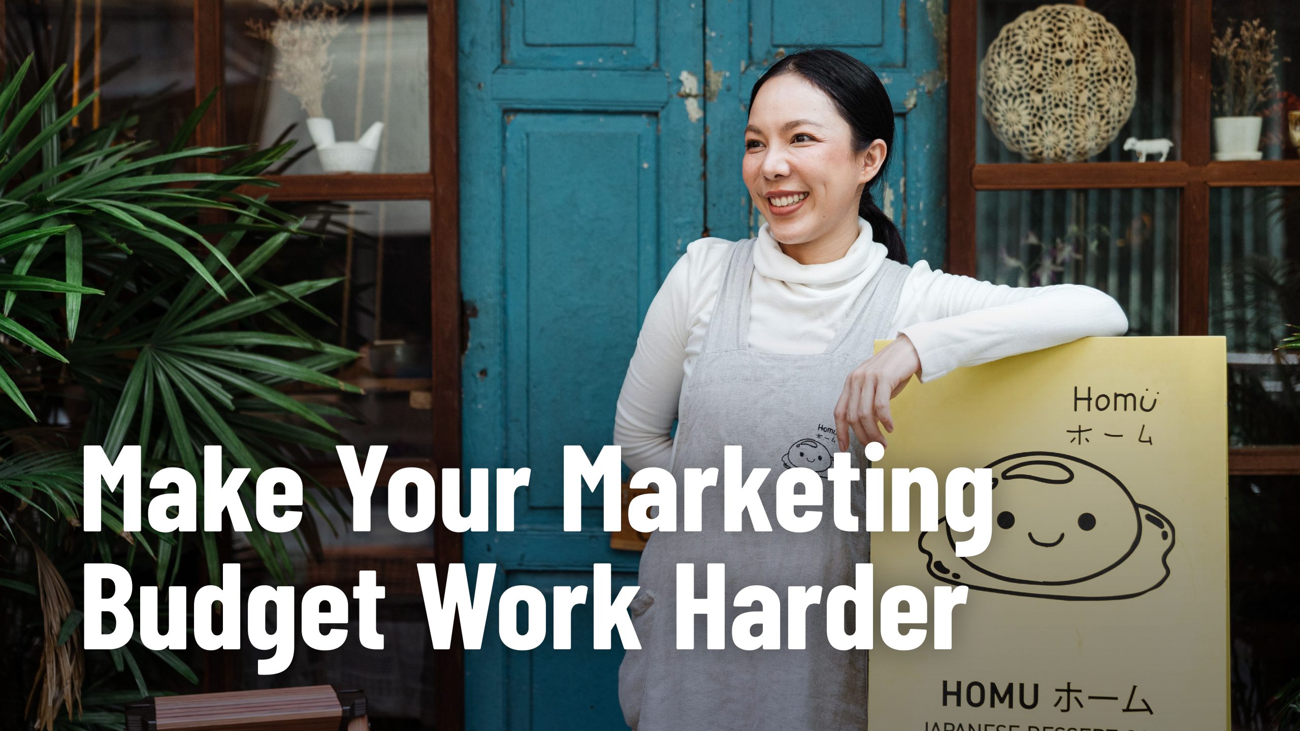 Make Your Marketing Budget Work Harder